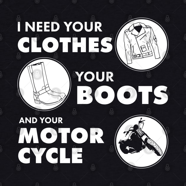 I Need your Clothes your boots and your Motorcycle by Meta Cortex